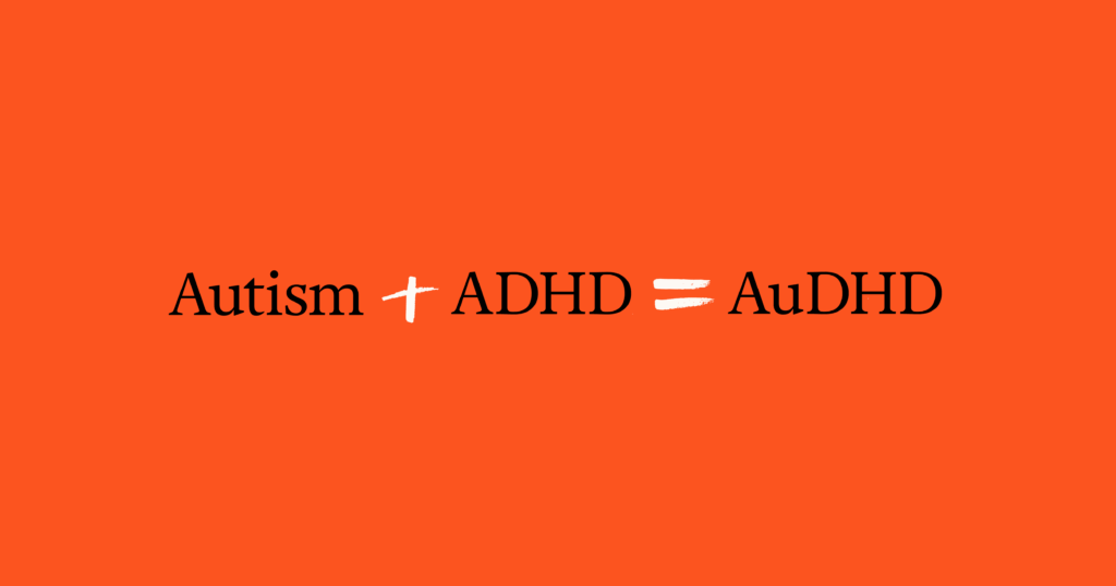 Autism + ADHD = AuDHD black on orange landscape